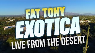 Fat Tony - Exotica: Live from the Desert [Full Concert]