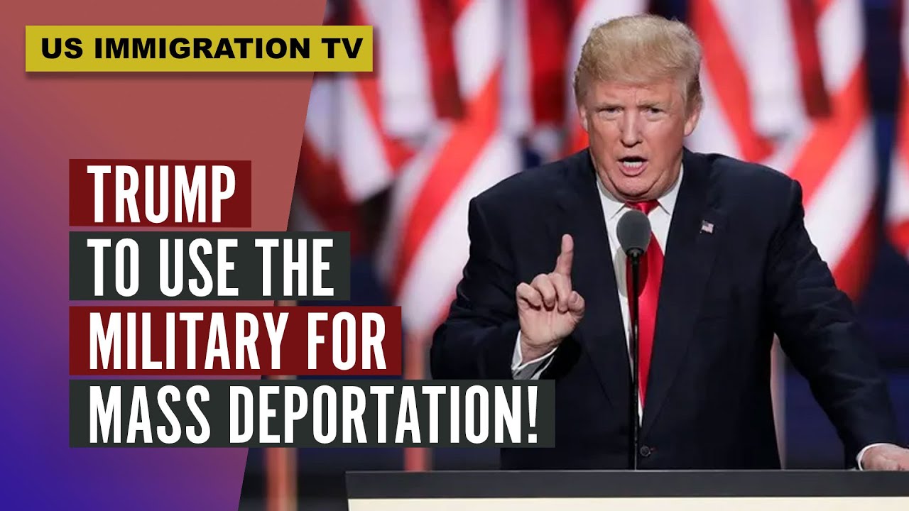 TRUMP TO USE THE MILITARY FOR MASS DEPORTATION! - YouTube