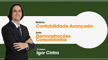 Quais as demonstrações contábeis devem ser consolidadas?