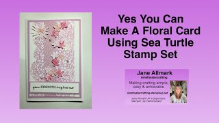 Sea Turtle stamp set Stampin' Up! - Yes you can make a floral card using just these stamps.