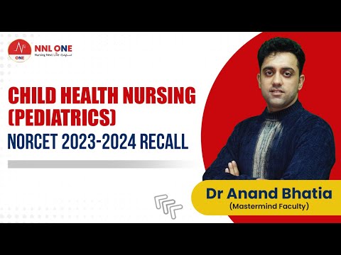 (Part - 1) Child Health Nursing Pediatrics NORCET 2023-2024 Recall | Dr. Anand Bhatia | NNL ONE
