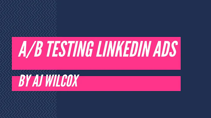 How to AB Test on LinkedIn Ads - AJ Wilcox