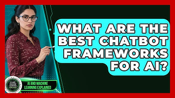 What Are The Best Chatbot Frameworks For AI? - AI and Machine Learning Explained