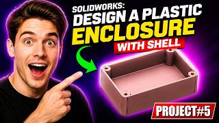 Details SolidWorks: Design a Plastic Enclosure with Shell | Project#5 Guide
