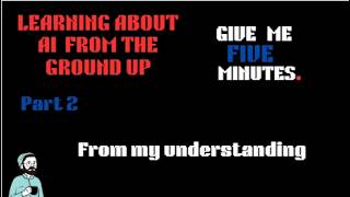 LEARNING ABOUT AI FROM GROUND UP (Part 2)