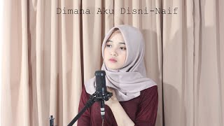 Dimana Aku Disini - Naif (Cover) II Fina Nugraheni II Indonesia