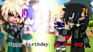 Happy birthday, by the way.. ~mha~ •slight bkdk• gacha meme {V!Deku} (og concept)