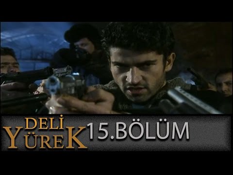 Deli Yürek 15.Bölüm Tek Part İzle (HD)