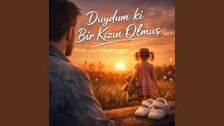 Duydum Ki Bir Kızın Olmuş