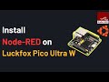 How to Install Node-RED on LuckFox Pico Ultra W RV1106 Linux Micro Development Board | IoT | IIoT |