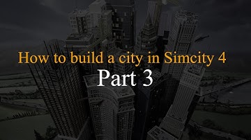 How to build a city in Simcity 4 - Part 3