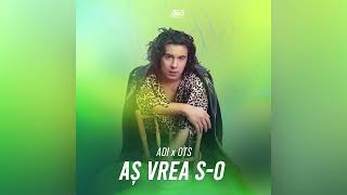 ADI x OTS - Aș vrea s-o