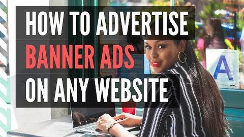BANNER ADS | HOW TO GET YOUR BANNER ADS ON ANY WEBSITE | BANNER ADS TUTORIAL - STEP BY STEP GUIDE