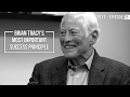 Brian Tracy's Most Important Success Principle 2017 - Episode 35