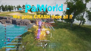 [Palworld] We gotta crash them all !!