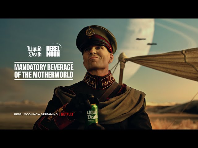 Liquid Death x Rebel Moon: Mandatory Beverage of the Motherworld Commercial