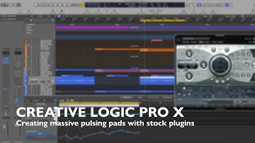 Creative Logic Pro X - Creating massive pulsing pads with stock plugins