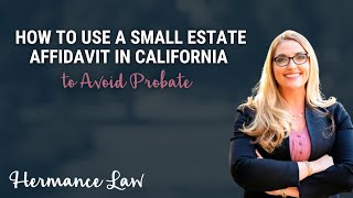 How to Use a Small Estate Affidavit in California to Avoid Probate