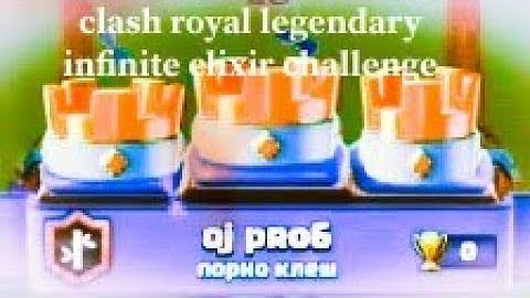 clash royal legendary infinite elixir challengè