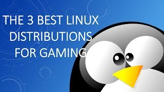 أفضل 3 توزيعات Linux للألعاب - 2017