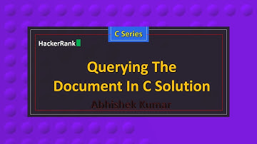 Querying The Document In C | C Series | HackerRank Series | Abhishek Kumar