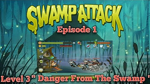 SWAMP ATTACK - Episode 1 - Level 3 " Danger From The Swamp "