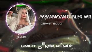 Demetello - Yaşanmayan Günler Var ( Umut Demir Remix ) Bari Huzur Ver Rüyalarımda Resimi