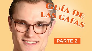 Guía de las gafas - Parte II - El par indicado para su rostro y cómo comprar