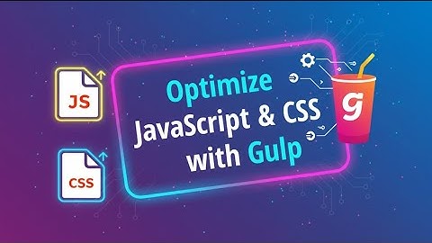 Optimize JavaScript & CSS with Gulp !