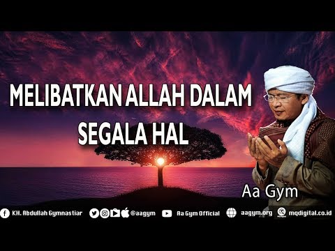 Ceramah Aa Gym Terbaru Kajian MQ Pagi MELIBATKAN ALLAH DALAM SEGALA HAL Ceramah Aa Gym Terbaru Kajian MQ Pagi MELIBATKAN ALLAH DALAM SEGALA HAL