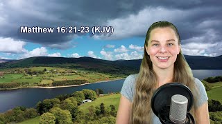 Matthew 16:21-23 KJV - Words of Jesus, Jesus Rebukes Peter - Scripture Songs