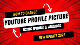 How To Change YouTube Profile Picture On Phone IOS & ANDROID 2022 ( New Update )