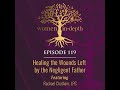 119: Healing the Wounds Left by the Negligent Father