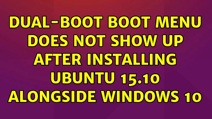 Ubuntu: Dual-boot boot menu does not show up after installing Ubuntu 15.10 alongside Windows 10