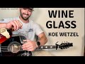 (CLASSIC KOE) Wine Glass Koe Wetzel Guitar Lesson + Tutorial