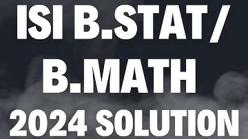 ISI B.STAT / B.MATH 2024 Question-8 Paper Solutions With Explanations