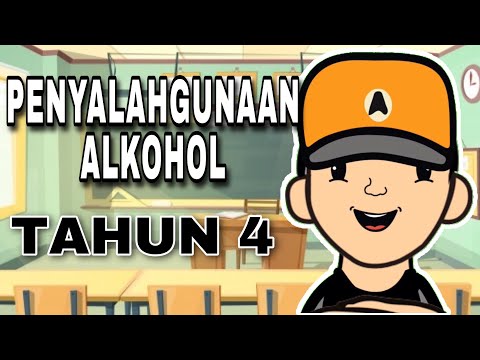 PENYALAHGUNAAN ALKOHOL | PENDIDIKAN KESIHATAN | TAHUN 4