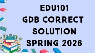 EDU101 GDB Solution Spring 2026 | edu101 gdb solution|edu101 GDB Solution spring 2026|edu101 GDB 