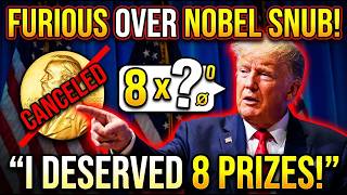 Trump Furious Over Nobel Peace Prize Snub! “I Deserved 8 Prizes for Stopping 8 Wars—But Got None!”
