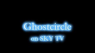 Ghostcircle Advert for SKY TV - Paranormal Investigators