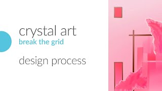 Crystal Art Time-lapse Design Process: Break the Grid
