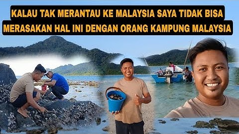 KALAU TAK MERANTAU KE MALAYSIA SAYA TIDAK BISA MERASAKAN HAL INI DENGAN ORANG KAMPUNG MALAYSIA
