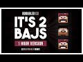 BdoubleO100 - It's 2 Bajs (elybeatmaker Remix) [1 HOUR VERSION]