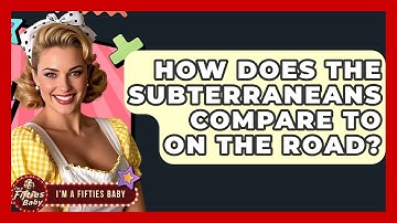 How Does The Subterraneans Compare To On The Road? - Im a 50s Baby