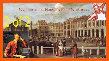 Handel’s Finest: Overtures From His Oratorios Video 2 of 2 [10 to 17] 1745-52