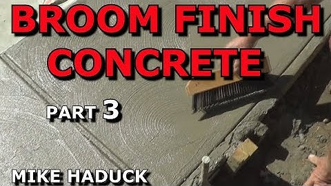 BROOM FINISH CONCRETE (Part 3) MIKE HADUCK