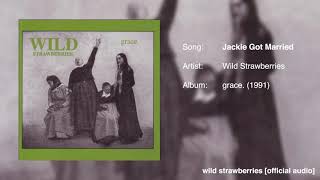 Watch Wild Strawberries Jackie Got Married video