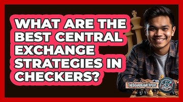 What Are The Best Central Exchange Strategies In Checkers? - The Board Game Xpert