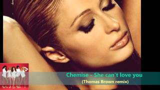 Chemise - She Can&#39;t Love You (Thomas Brown remix)