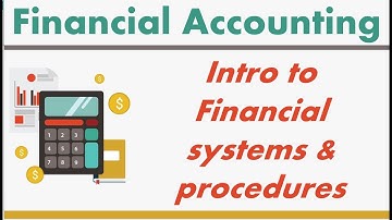 3.1 Intro to Financial Systems & Procedures| Financial Accounting